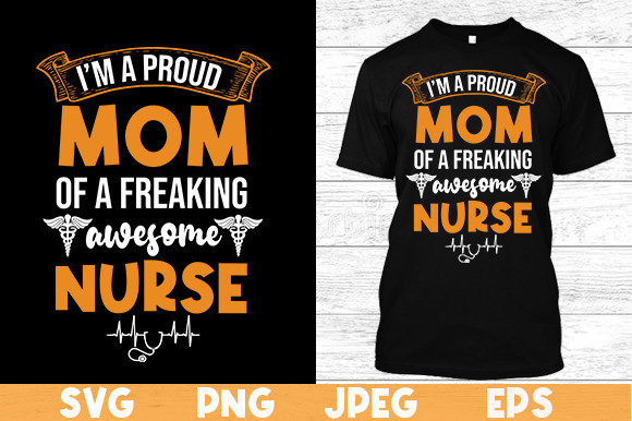 I'm a Proud Mom of a Nurse T-Shirt Design