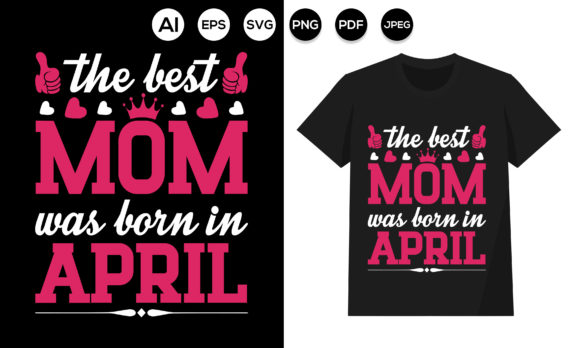 Mom T-shirt Design: The Best Mom Was Born