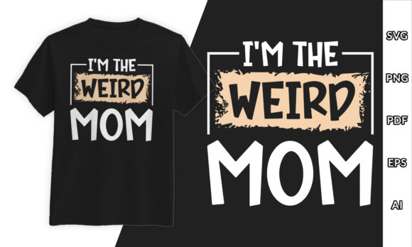 Mother Day T-Shirt Design Weird Mom: A Designer’s Real-World Review